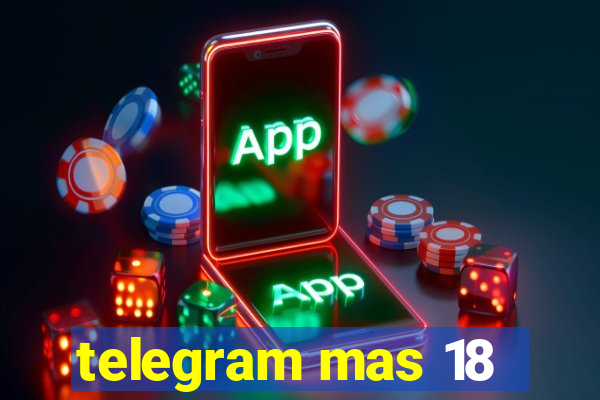 telegram mas 18